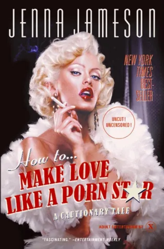 How to Make Love Like a Porn Star - Neil Strauss, Jenna Jameson