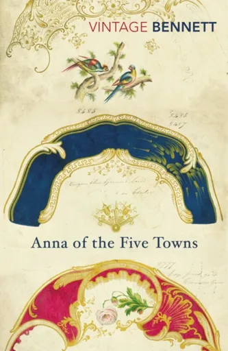 Anna of the Five Towns - Bennett Arnold