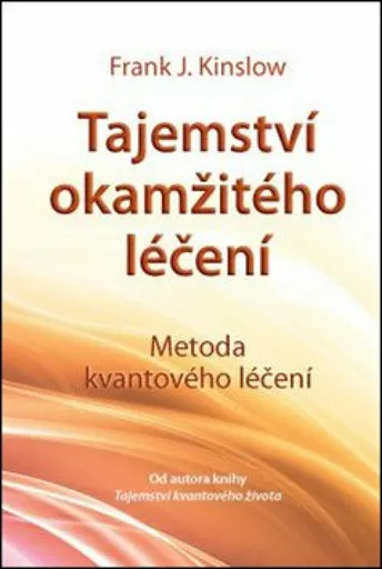 Tajemství okamžitého léčení - Kinslow Frank. J.