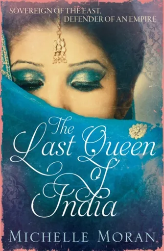 The Last Queen Of India - Michelle Moran