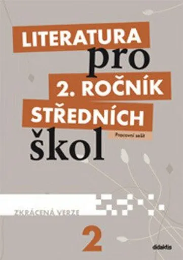 Literatura pro 2. ročník SŠ zkrácená verze Pracovní sešit - Martina Kulhavá, kolektiv autorů