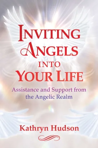 Inviting Angels into Your Life - Kathryn Hudson