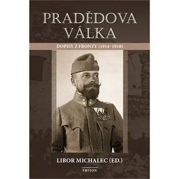 Pradědova válka: Dopisy z fronty (1914-1918) (978-80-7553-600-6)