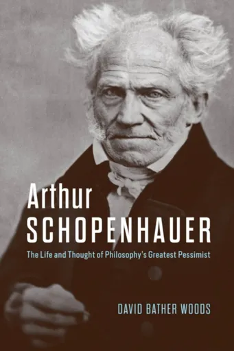 Arthur Schopenhauer - David Bather Woods
