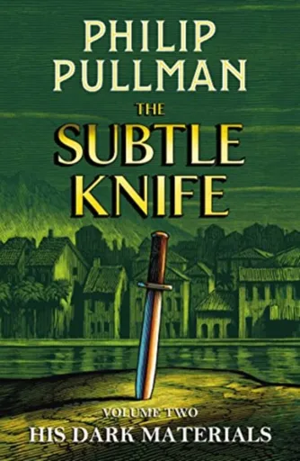 His Dark Materials: The Subtle Knife - Philip Pullman