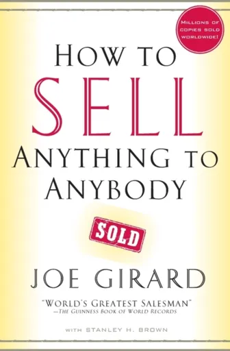 How to Sell Anything to Anybody - Joe Girard