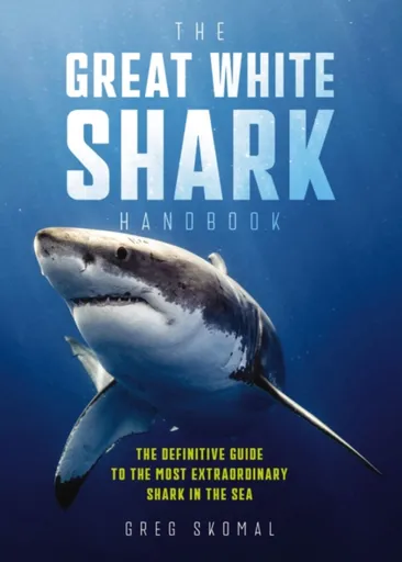 The Great White Shark Handbook - Greg Skomal
