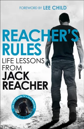 Reacher's Rules: Life Lessons From Jack Reacher - Jack Reacher