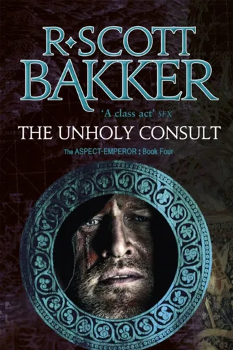 The Unholy Consult - R. Scott Bakker
