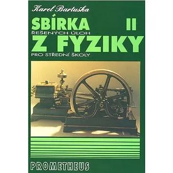 Sbírka řešených úloh z fyziky pro střední školy II.: Molekulová fyzika a termika, Mechanické kmitání (80-7196-289-9)