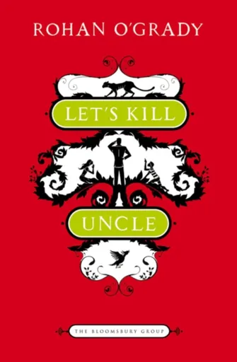 Let's Kill Uncle - Rohan O'Grady