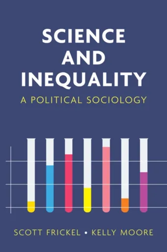 Science and Inequality - Kelly Moore, Scott Frickel