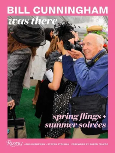 Bill Cunningham Was There - John Kurdewan, Steven Stolman