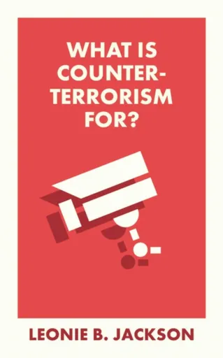 What Is Counterterrorism For? - Leonie  Jackson