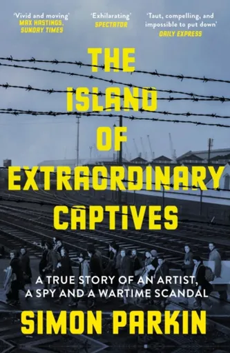 The Island of Extraordinary Captives - Simon Parkin