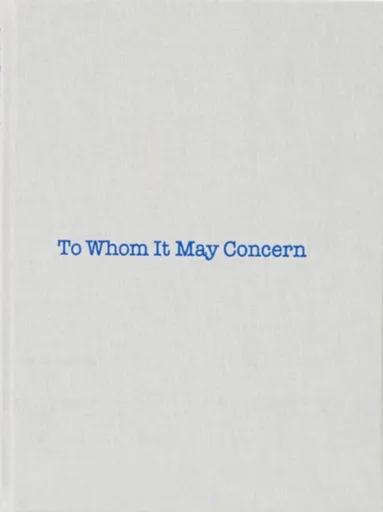 Louise Bourgeois: To Whom It May Concern - Gary Indiana, Louise Bourgeois
