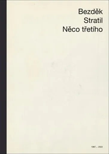 Něco třetího - Václav Stratil, Antonín Bezděk