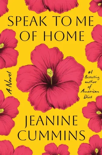 Speak to Me of Home - Jeanine Cummins