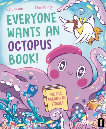 Everyone Wants an Octopus Book! - Liz Ledden