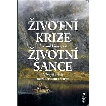 Životní krize Životní šance: Vývoj člověka mezi dětstvím a stářím (978-80-7530-129-1)