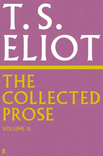 The Collected Prose of T.S. Eliot Volume 2 - T. S. Eliot