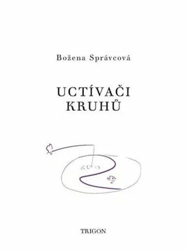 Uctívači kruhů - Božena Správcová, Vladimír Kokolia