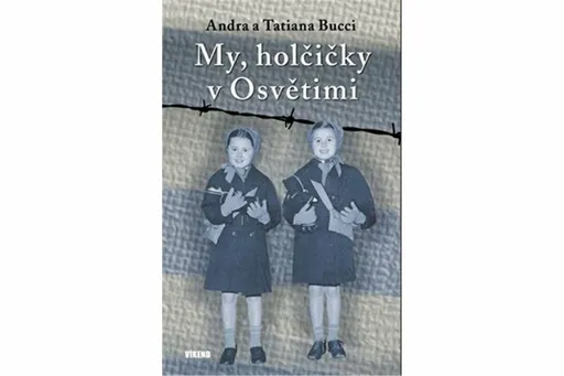 My, holčičky v Osvětimi - Tatiana Bucci, Andra Bucci