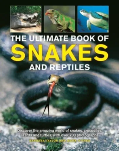Snakes and Reptiles, Ultimate Book of - Taylor Barbara