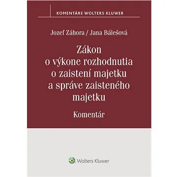 Zákon o výkone rozhodnutia o zaistení majetku a správe zaisteného majetku (978-80-571-0378-3)