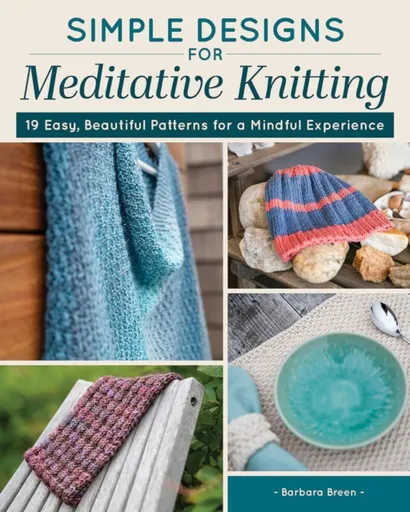Simple Designs for Meditative Knitting - Barbara Breen
