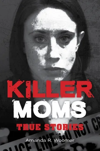 Killer Moms - Amanda R. Woomer