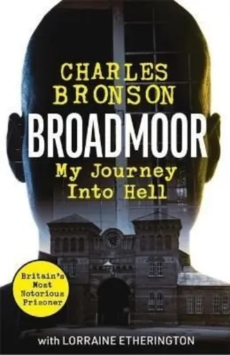 Broadmoor - My Journey Into Hell - Charlie Bronson