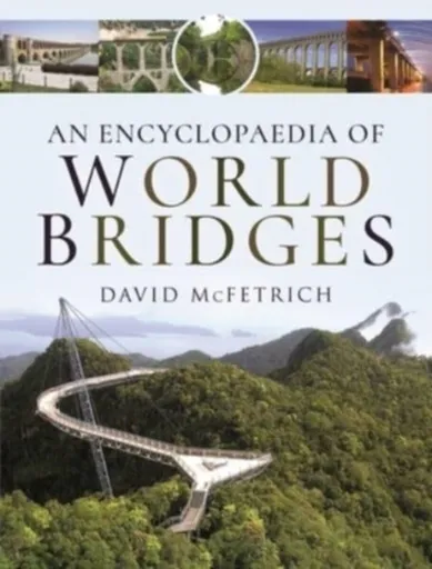 An Encyclopaedia of World Bridges - David McFetrich