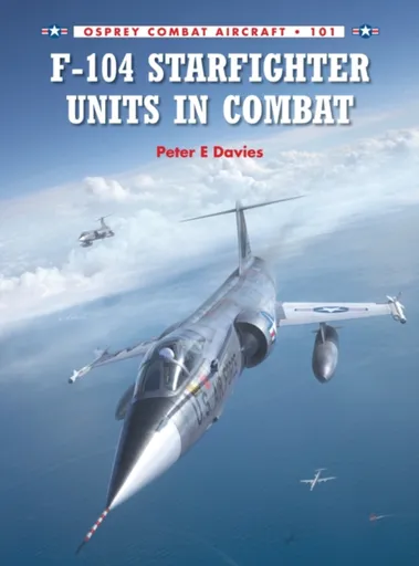 F-104 Starfighter Units in Combat - Peter E. Davies