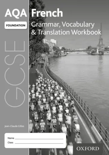 AQA GCSE French Foundation Grammar, Vocabulary & Translation Workbook for th 2016 specification (Pack of 8) - Jean-Claude Gilles