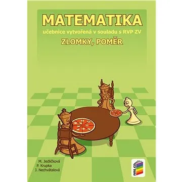 Matematika 7 Zlomky, poměr: Učebnice vytvořená v souladu s RVP ZV (978-80-7289-667-7)