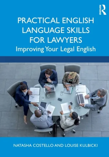 Practical English Language Skills for Lawyers - Louise Kulbicki, Natasha Costello