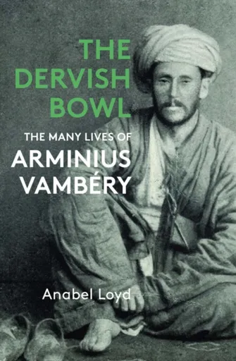 The Dervish Bowl - Anabel Loyd