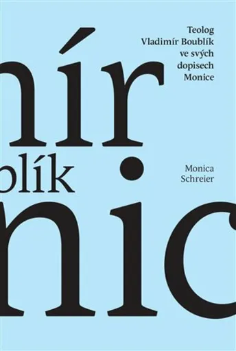 Teolog Vladimír Boublík ve svých dopisech Monice - Monica  Schreier