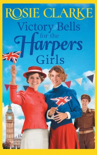 Victory Bells For The Harpers Girls - Rosie Clarke