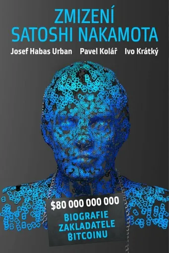 Zmizení Satoshi Nakamota - Pavel Kolář, Josef Habas Urban, Krátký Ivo