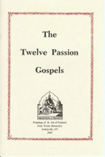 Twelve Passion Gospels - Holy Trinity Monastery