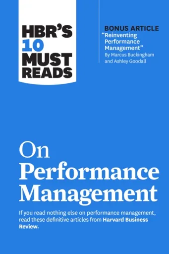 HBR's 10 Must Reads on Performance Management - Marcus Buckingham, Lynda Gratton, Harvard Business Review, Peter Cappelli, Heidi K. Gardner