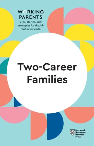Two-Career Families (HBR Working Parents Series) - Petriglieri Jennifer, Harvard Business Review, Amy Jen Su, Stewart D. Friedman, Daisy Dowling