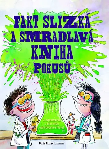 Fakt slizká a smradlavá kniha pokusů - Kris Hirschmannová, Santy Gutierrez