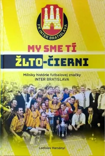 My sme tí žlto-čierni - Ladislav Harsányi, Juraj Obložinský