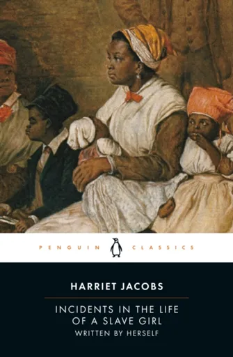 Incidents in the Life of a Slave Girl - Harriet Jacobs