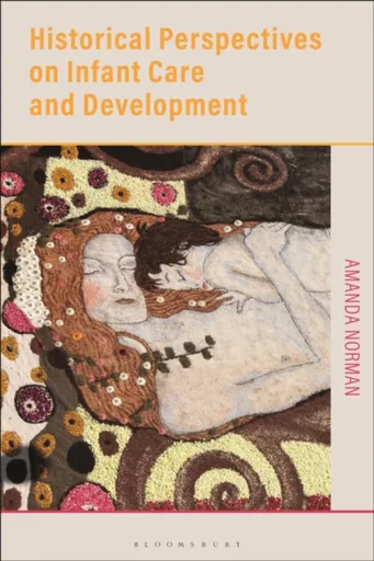 Historical Perspectives on Infant Care and Development - Amanda  Norman