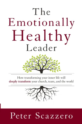 The Emotionally Healthy Leader - Peter Scazzero