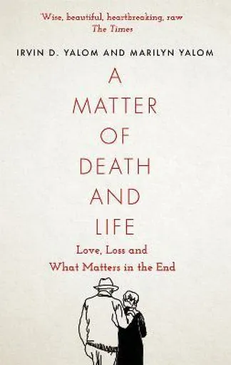 A Matter of Death and Life - Marilyn Yalomová, Irvin Yalom